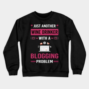 Wine Drinker Blogging Blog Blogger Crewneck Sweatshirt